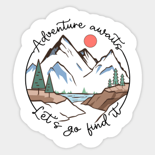 Adventure awaits let's go find it Explore the Wild Camping Adventure Novelty Gift Sticker